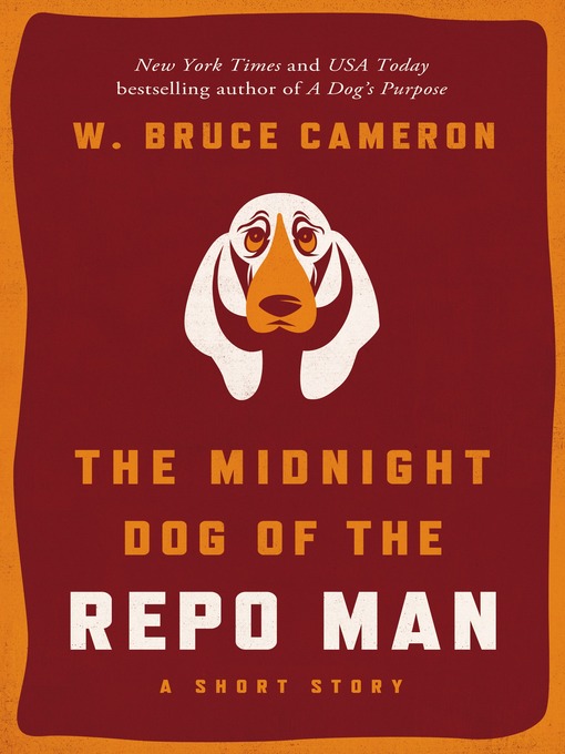 Title details for The Midnight Dog of the Repo Man by W. Bruce Cameron - Wait list